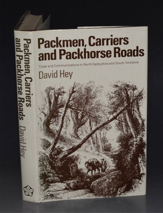 Packmen, Carriers and Packhorse Roads. Trade and Communications in North Derbyshire and South Yorkshire.