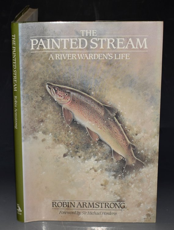 The Painted Stream. A River Warden’s Life. Foreword by Sir Michael Hordern. SIGNED COPY.