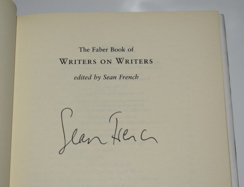 The Faber Book of Writers on Writers. edited by Sean French. Signed copy.