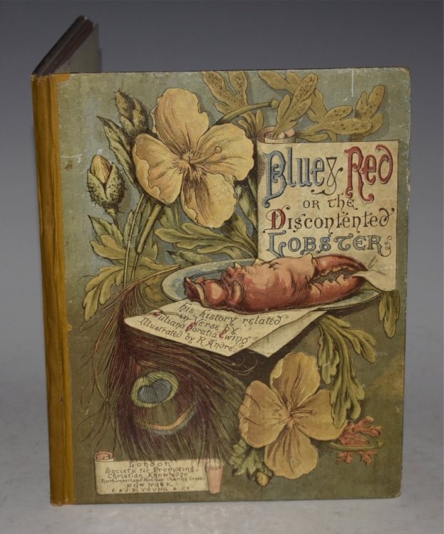 Blue & Red: or The Discontented Lobster. His History Related in Verse, by Julia Horatia Ewing, Author of “Jackanapes” etc etc. And Painted in Colours by R. Andre.