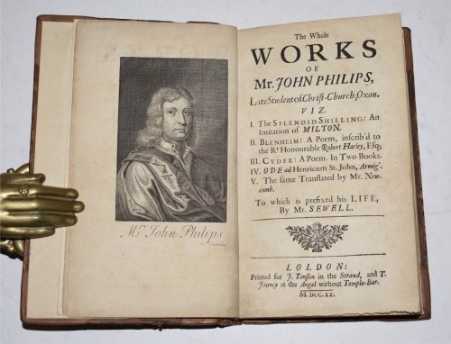 The Works of Mr. John Philips, Late Student of Christ-Church, Oxon. Viz. I. The Splendid Shilling: An Imitation of Milton. II. Blenheim: A Poem, inscrib’d to Rt. Hon. Robert Harley, Esq. III. Cyder: A Poem. In Two books. IV. Ode ad Henricum St. John, Armig. V. The same Translated by Mr. Newcom