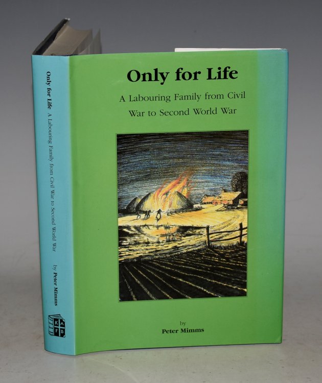 Only for Life. A Labouring Family from Civil War to Second World War. With illustrations by Audrey Appleby.
