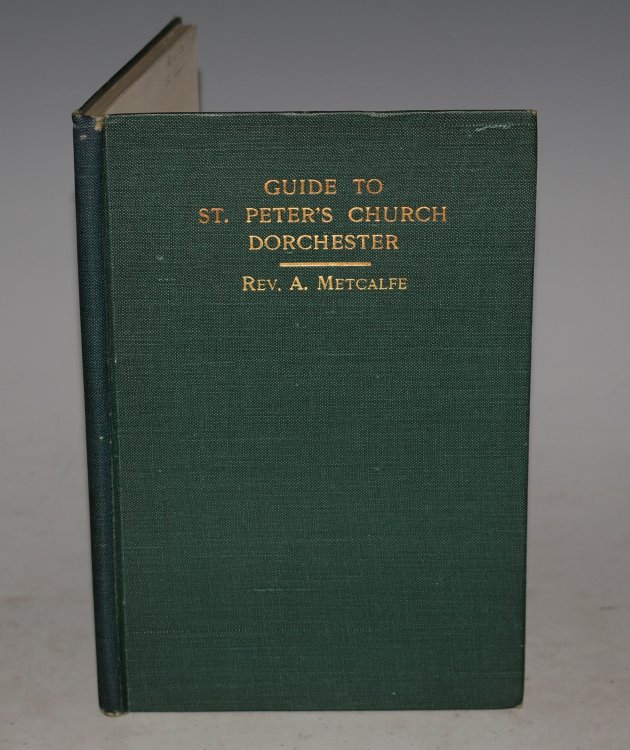 A Popular and Illustrated Guide to St. Peter’s Church Dorchester.