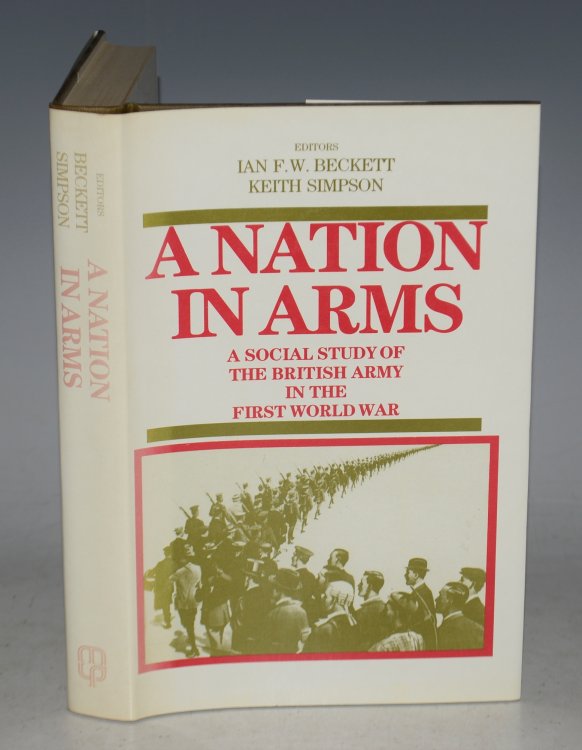 A Nation in Arms. A Social Study of the British Army in the First World War.