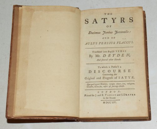 The Satyrs of Decimus Junius Juvenalis: And Of Aulus Persius Flaccus. Translated into English Verse by Mr. Dryden, and several other Hands. To which is Prefix’d a Discourse Concerning the Original and Progress of Satyr.