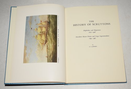 The History of Scruttons. Shipbrokers and Shipowners 1802-1926. Stevedores, Master Porters and Cargo Superintendents 1890-1967.
