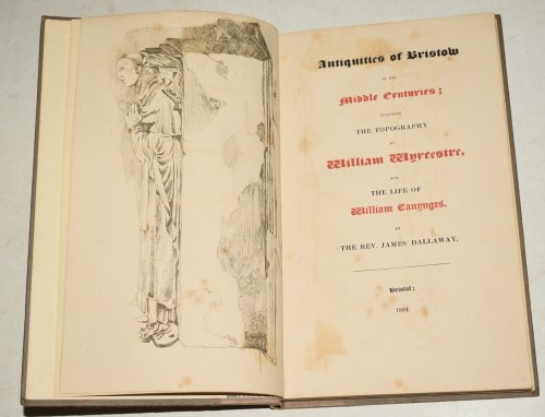 Antiquities Of Bristow In The Middle Centuries; Including The Topography by William Wyrcestre, and the Life of Wiliam Canynges.
