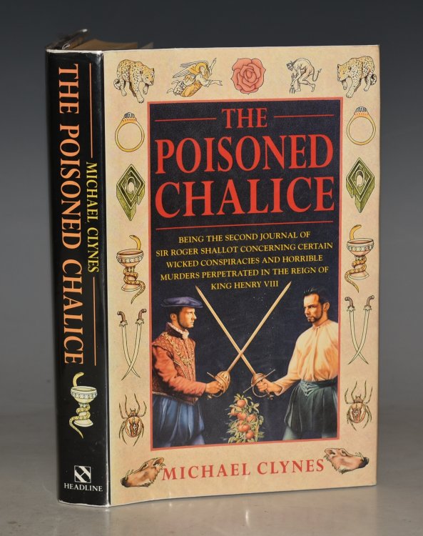 The Poisoned Chalice. Being the second journal of Sir Roger Shallot concerning certain wicked conspiracies and horrible murders perpetrated in the reign of King Henry VIII.