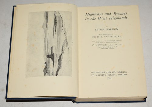 Highways And Byways In The West Highlands. Illustrations by Sir D.Y.Cameron, and a glossary of place names elements with aids to pronunciation by W.J.Watson.