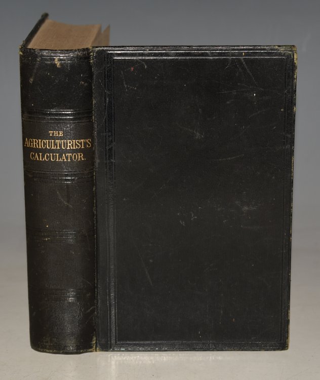 Agriculturalist’s Calculator: A series of tables for the use of all engaged in Agriculture or the management of Landed Property.