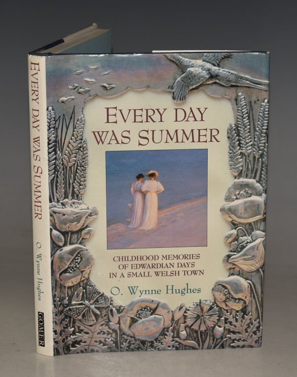 Every Day Was Summer. Childhood memories of Edwardian Days in a small Welsh Town. Illustrations by the author and Andrew and Sara Hughes. Signed copy.