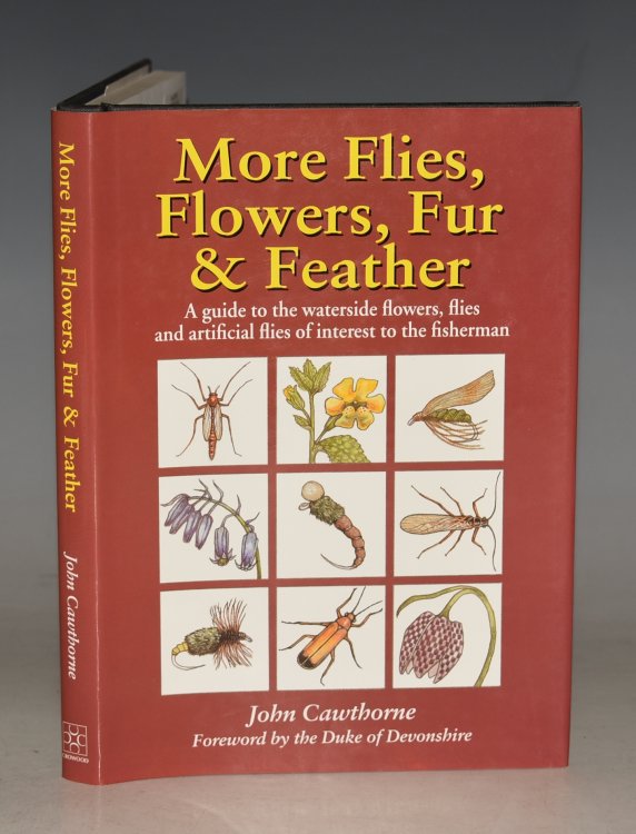 More Flies, Flowers, Fur & Feather. A guide to the waterside flowers, flies and artificial flies of interest to the fisherman. Foreword by the Duke of Devonshire.