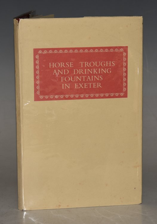 Horse Troughs And Drinking Fountains In Exeter. A Font of Philanthropic Concern. Limited edition of 100 copies.