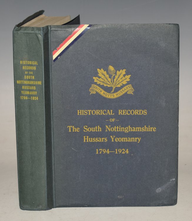 Historical Records of the South Nottinghamshire Hussars Yeomanry 1794 to 1924. With a Foreword by Colonel Sir Lancelot Rolleston.
