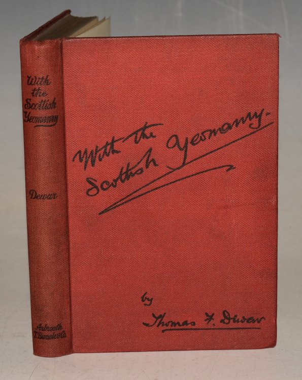 With The Scottish Yeomanry. Being a reprint, somewhat altered and extended of Letters written from South Africa during the War of 1899-1901.