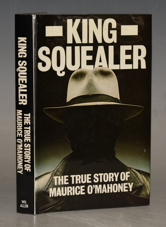 King Squealer. The True Story of Maurice O’Mahoney.