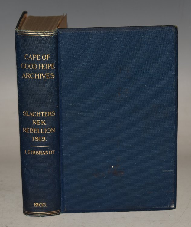 The Rebellion of 1815. Generally Known As Slachters Nek. (Cape of Good Hope Archives) A Complete Collection of all the Papers Connected with the Trial of the Accused; with many Important Annexures.