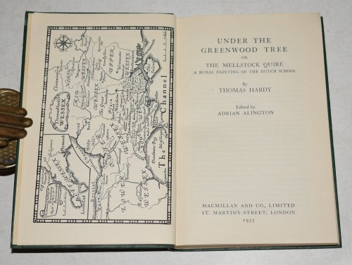 Under The Greenwood Tree Or, The Mellstock Quire, A Rural Painting of the Dutch School. With a Map of Wessex. Macmillan’s Scholar’s Library. Edited by Adrian Alington.