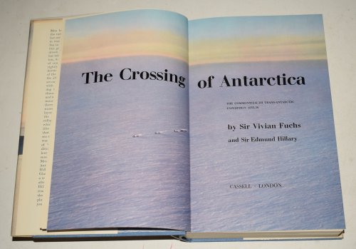 The Crossing of Antarctica. The Commonwealth Trans-Antarctic Expedition 1955-58.