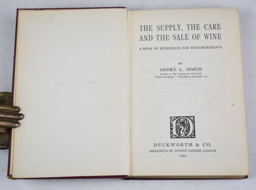 The Supply, The Care and The Sale of Wine A Book of Reference for Wine-Merchants.
