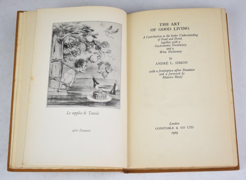 The Art of Good Living. A Contribution to the better Understanding of Food and Drink together with a Gastronomic Vocabulary and a Wine Dictionary. With a frontispiece after Daumier and a foreword by Maurice Healy.