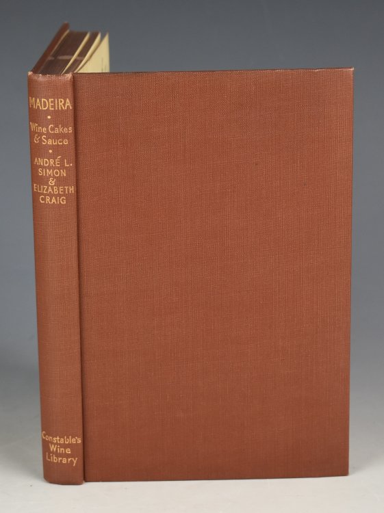 Madeira: Wine, Cakes & Sauce. Constable’s Wine Library. Edited by Andre L. Simon. SIGNED COPY.