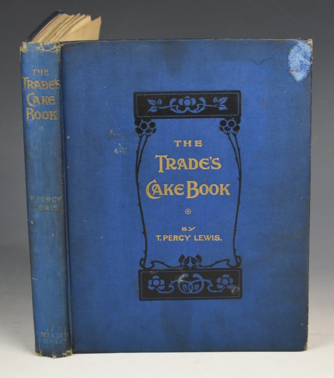 The Trade's Cake Book By the Chairman of Confectionary Judges, London Exhibition, 1903 & 1912, Author of “Catering by Confectioners” &c.