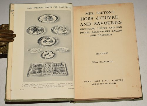 Mrs Beeton's Hors d'Oeuvre and Savouries Including Cheese and Egg Dishes, Sandwiches, Salads and Dressings. 350 Recipes. Fully Illustrated.