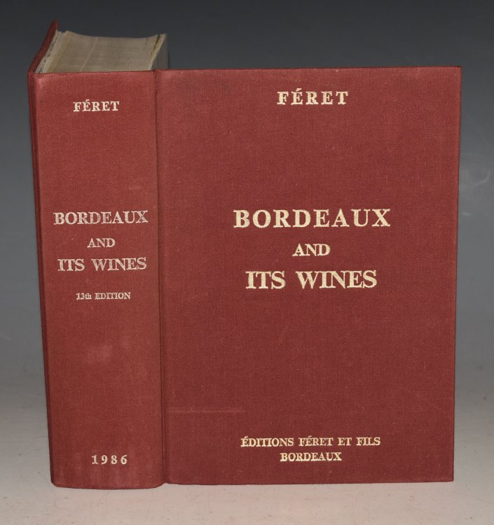 Bordeaux And Its Wines. Classified In Order Of Merit Within Each Commune. Thirteenth edition, remodelled and enlarged by Claude Feret. illustrated with twelve hundred pictures of Vinicultural Chateaux. Complete and Unabridged Translation.