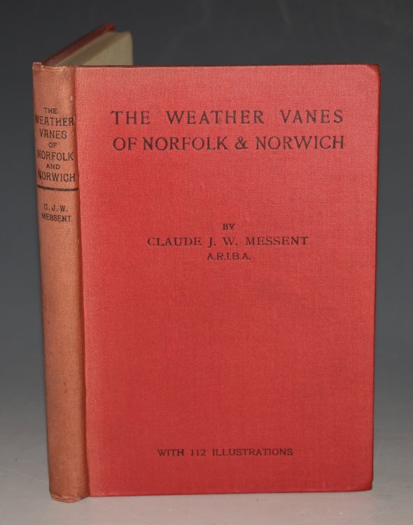 The Weather Vanes Of Norfolk And Norwich. With 112 illustrations by the author.