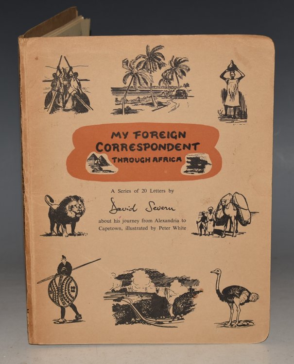 My Foreign Correspondent Through Africa. A series of 20 letters by David Severn about his journey from Alexandria to Capetown, illustrated by Peter White.