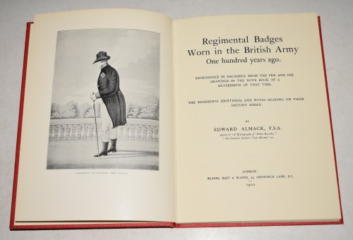 Regimental Badges Worn In The British Army On Hundred Years Ago. Reproduced in Facsimile from the pen and ink drawings in the note book of a silversmith of that time. The Regiments identified and notes bearing on their history added.