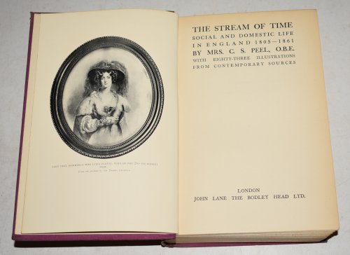 The Stream of Time Social and Domestic Life in England 1805-1861. With Eighty-Three Illustrations from Contemporary Sources. SIGNED COPY.