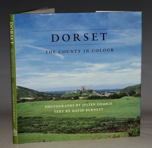 Dorset The County in Colour. Photographs by Julian Comrie, text by David Burnett.