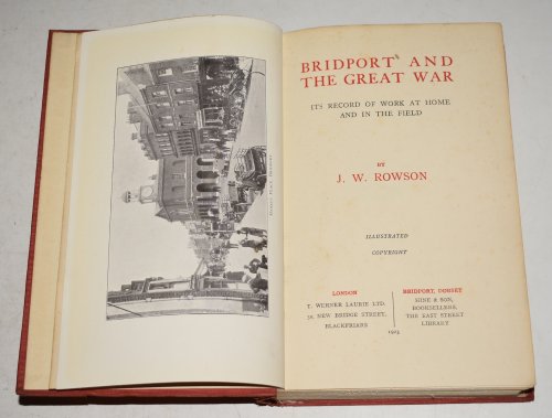 Bridport and The Great War Its Record of Work at Home and in the Field. Illustrated.