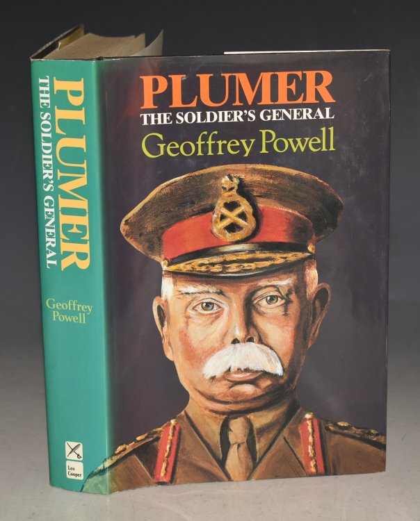 Plumer. The Soldier’s General. A Biography of Field-Marshal Viscount Plumer of Messines.