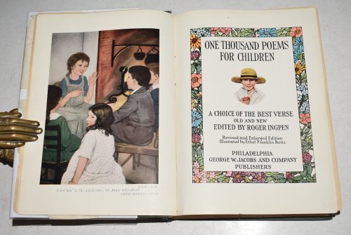 One Thousand Poems For Children A Choice of The Best Verse Old and New. Edited by Roger Ingpen. Illustrated by Ethel Franklin Betts. Revised and Enlarged Edition.