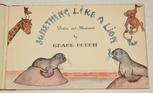 Something Like A Lion Written and Illustrated by Grace Couch. One of The “Spikey” Books.