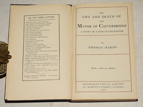 The Mayor Of Casterbridge. The Life and death of the mayor of Casterbridge a Story of a Man of Character. With a map of Wessex. Pocket edition.