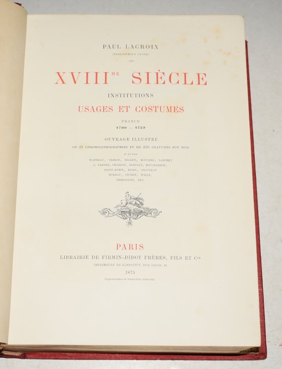 XVIIIme Siècle Institutions Usages et Costumes France 1700-1789. The XVIIIth Siecle (The Eighteenth Century) Its Institutions, Customs, and Costumes. France, 1700-1789.