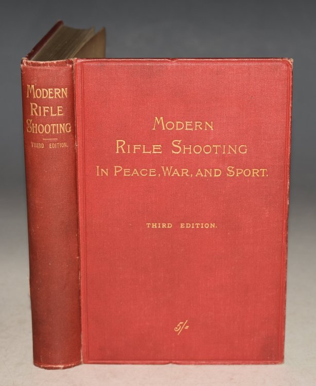 Modern Rifle Shooting In Peace, War and Sport Third Edition.