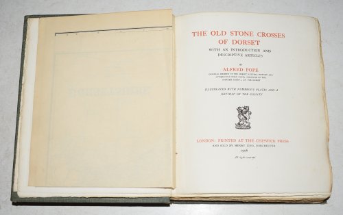 The Old Stone Crosses of Dorset. With an Introduction and Descriptive Articles. Illustrated with numerous plates and a key-map of the county.