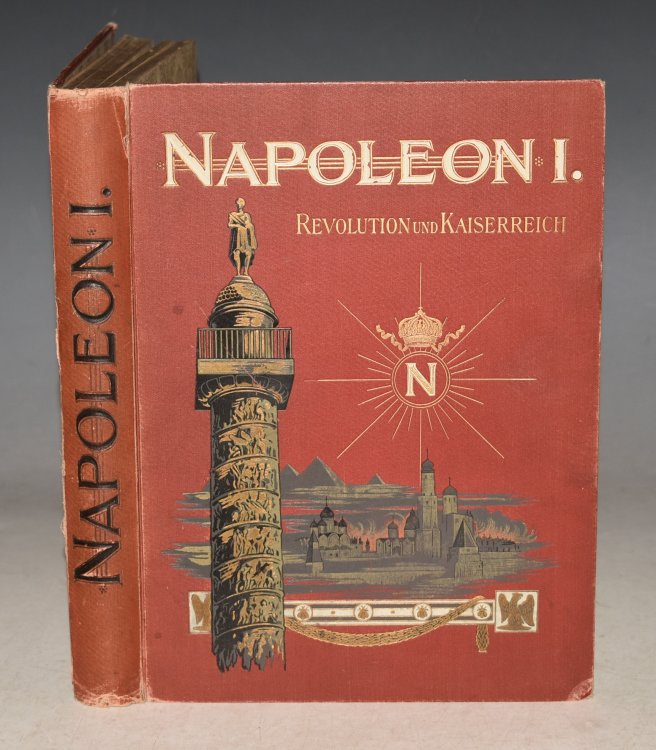 Napoleon I. Revolution und Kaiserreich Unter Mitwirkung und mit Illustrationen. 1.-5. Tausend.