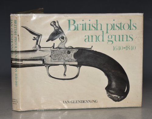 British Pistols and Guns 1640 - 1840.
