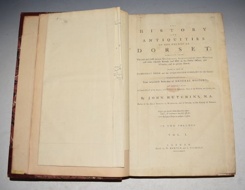 History and Antiquities of the County of Dorset. Compiled from the best and most ancient historians. With a copy of the Domesday Book and Inquisito Gheldi. Interspersed with some remarkable particulars of Natural History. And Adorned with a Correct Map of the County. IN TWO VOLUMES. FIRST EDITION. J