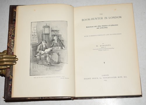 The Book-Hunter in London: Historical and Other Studies of Collectors and Collecting. With Numerous Portraits and Illustrations