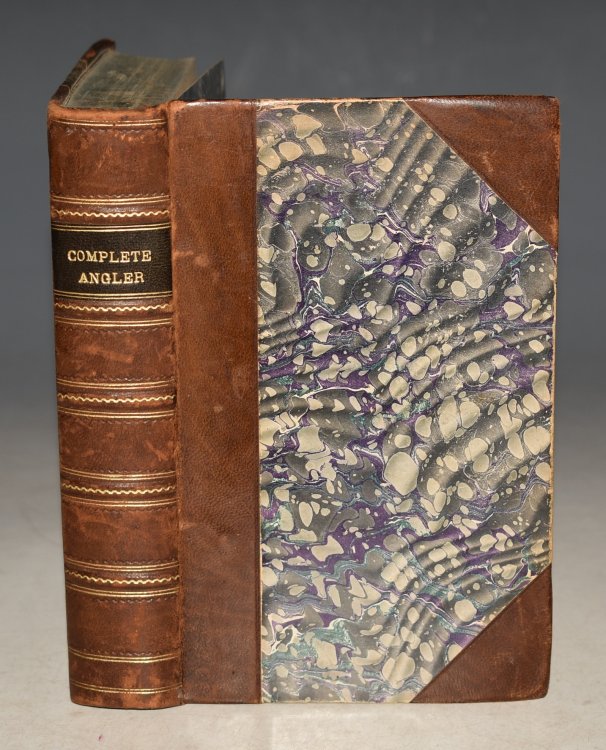 The Complete Angler; Or the Contemplative Man's Recreation: Being a Discourse on Rivers, Fish-Ponds, Fish and Fishing: In two parts. The first written by Mr.Isaac Walton, the second by Charles Cotton, Esq. with the lives of the author and Notes Historical, Critical and Explanatory by Sir John Hawkin