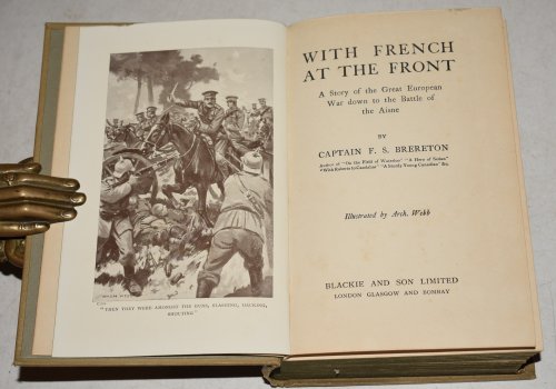 With French at the Front. A Story of the Great European War down to the Battle of the Aisne. Illustrated by Arch. Webb.