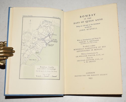 Bombay in the Days of Queen Anne. Being an Account of the Settlement. With Introduction and Notes by S.T.Sheppard. To which is added: Burnell's Narrative of his Adventures in Bengal. Introd.by Sir W.Foster. Notes by Sir E.Cotton. (Hakluyt Society. Second Series. Vol.72).