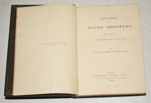 Letters to young Shooters. First Series: On the Choice and Use of a Gun/ Second Series: On The Production, Preservation, and Killing of Game. With directions in Shooting Woodpigeons and Breaking Retrievers/ Third Series: A Short Natural History of British Wildfowl on the Coast and Inland.